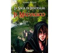 Il malvagico. La saga di Iiisodàar. Vol. 1