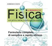 Il manabile di fisica. Formulario completo di semplice e rapido utilizzo. Per scuole medie superiori e università. Ediz. per la scuola