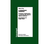 Il management ambientale. Evoluzione organizzativa e gestionale del rapporto impresa ambiente