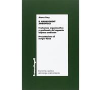 Il management ambientale. Evoluzione organizzativa e gestionale del rapporto impresa ambiente
