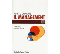 Il management. Approcci, culture, etica - Cunliffe Ann L.
