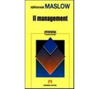 Il management - Maslow Abraham H.