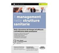 Il management nelle strutture sanitarie. Dalla rilevazione dei bisogni all'efficacia e all'efficienza delle prestazioni. Con ebook