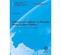 Il management sanitario e la direzione medica in sanità pubblica. Aree tematiche, fonti normative e modelli applicativi
