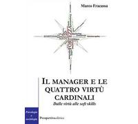 Il manager e le virtù cardinali. Dalle virtù alle soft skill