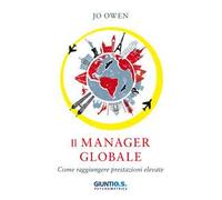 Il manager globale. Come raggiungere prestazioni elevate