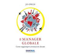 Il manager globale. Come raggiungere prestazioni elevate