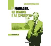 Il manager, la banca e la spinetta. Un vissuto connesso alle organizzazioni e ai contesti in cui si è operato e innovativo nello sviluppo personale e professionale