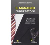 Il manager realizzatore. Risolutore di problemi e innovatore