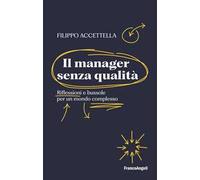 Il manager senza qualità. Riflessioni e bussole per un mondo complesso