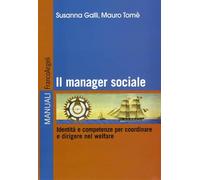 Il manager sociale. Identità e competenze per coordinare e dirigere nel welfare. Ediz. illustrata