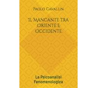 Il Mancante tra Oriente e Occidente: La Psicoanalisi Fenomenologica