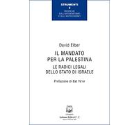Libri Elber David - Il Mandato Per La Palestina. Le Radici Legali Dello Stato Di