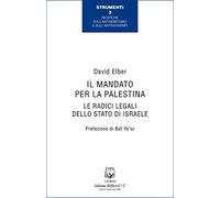 Il mandato per la Palestina. Le radici legali dello Stato di Israele - NUOVO
