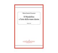 Libri Criscenzo Maria Grazia - Il Mandolino E L'arte Della Mano Destra