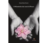 Il mandorlo dai rami di pesco - [Vocali Editrice]