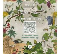 Il mandorlo e il leone. Un cantico delle creature per donne e uomini d'oggi