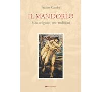 Libri Camba Franco - Il Mandorlo. Mito, Religione, Arte, Tradizioni