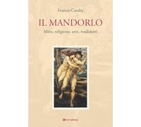 Il mandorlo. Mito, religione, arte, tradizioni [Paperback] [Jan 21, 2025] Camba,