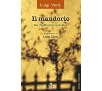 Il mandorlo. Piccole attenzioni quotidiane. Nuova ediz.