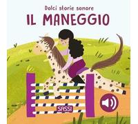 Il maneggio. Dolci storie sonore. Ediz. a colori