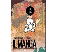 Il manga. Storia e universi del fumetto giapponese