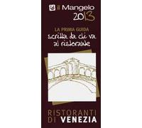 Il Mangelo di Venezia. Ristoranti 2013