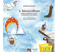 Il MangiaRime. Libro illustrato di ricette filastroccate per bambini