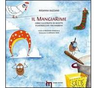 Il MangiaRime. Libro illustrato di ricette filastroccate per bambini