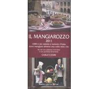 Il Mangiarozzo 2011. 1000 e più osterie e trattorie dove mangiare almeno una volta nella vita