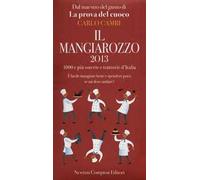 Il Mangiarozzo 2013. 1000 e più osterie e trattorie d'Italia. È facile mangiare bene e spendere poco se sai dove andare!