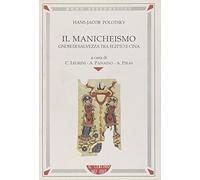 Il manicheismo. Gnosi di salvezza tra Egitto e Cina