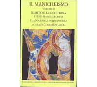 Il manicheismo. Il mito e la dottrina. I testi manichei copti e la polemica antimanichea (Vol. 2)