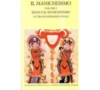 Il manicheismo. Vol. 1: Mani e il manicheismo.