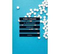 Il manicomio chimico [Paperback] [Feb 24, 2023] Cipriano, Piero