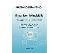 Il manicomio invisibile. Un viaggio verso la consapevolezza