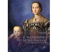 Il Manierismo nei musei italiani. Ediz. italiana e inglese