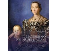Il Manierismo nei musei italiani. Ediz. italiana e inglese