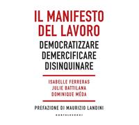 Il manifesto del lavoro. Democratizzare. Demercificare. Disinquin