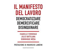 Il manifesto del lavoro. Democratizzare. Demercificare. Disinquinare