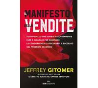 Il manifesto delle vendite. Tutto quello che dovete assolutamente fare e imparare per dominare la concorrenza e assicurarvi il successo nel prossimo decennio