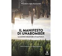Il manifesto di Unabomber. La società industriale e il suo futuro