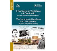 Il Manifesto di Ventotene e il Seminario. 40 anni di formazione federalista