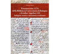 Il manoscritto 1576 della Biblioteca Universitaria di Bologna e il codice Angelica 123. Indagine storica e notazioni a confronto