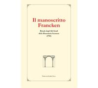 - Il Manoscritto Francken. Rituale degli Alti Gradi della Massoneria Scozzese