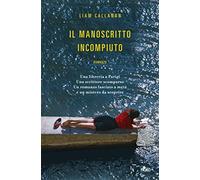Il manoscritto incompiuto - Callanan Liam