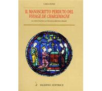 Il manoscritto perduto del «Voyage de Charlemagne». Il codice Royal 16EVIII della British Library