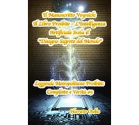 Il Manoscritto Voynich: Il Libro Proibito - L'Intelligenza Artificiale Svela il "Disegno Segreto del Mondo"