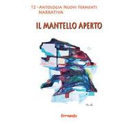 Il mantello aperto. Antologia