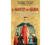 Il manto di Maria. Le apparizioni mariane dalla medaglia miracolosa a Medjugorje